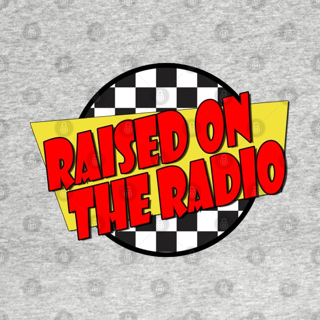 The Ravyns RAISED ON THE RADIO - Fast Times Style Logo by RetroZest